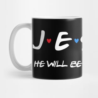 Jesus he will be there for you Mug